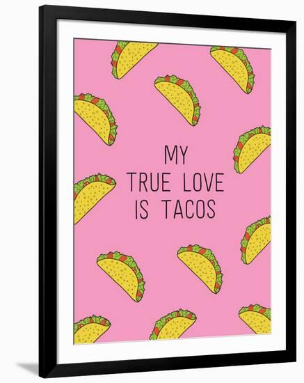 My True Love Is Tacos-null-Framed Art Print