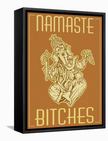 Namaste Bitches 2-ALI Chris-Framed Stretched Canvas