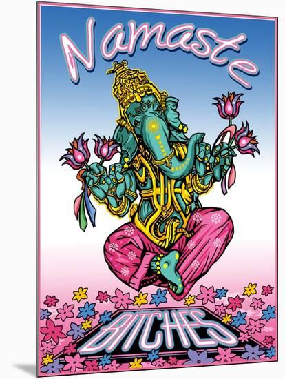 Namaste Bitches-ALI Chris-Mounted Giclee Print