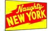 Naughty New York-null-Mounted Poster