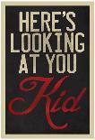 Here's Looking At You Kid-Neave Bozorgi-Mounted Poster