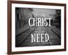 Need Christ-Gail Peck-Framed Photo