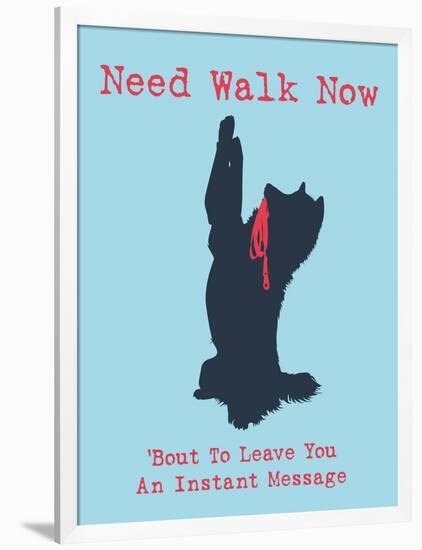 Need Walk Now-Dog is Good-Framed Art Print