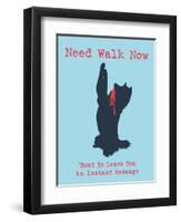 Need Walk Now-Dog is Good-Framed Art Print