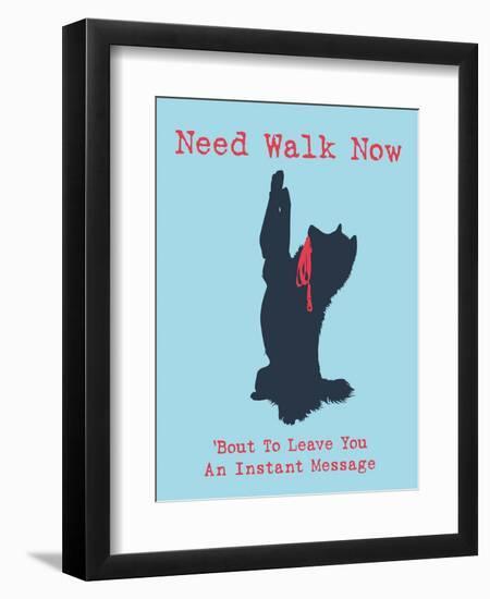 Need Walk Now-Dog is Good-Framed Art Print