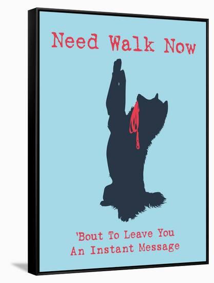 Need Walk Now-Dog is Good-Framed Stretched Canvas