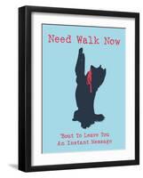 Need Walk Now-Dog is Good-Framed Art Print