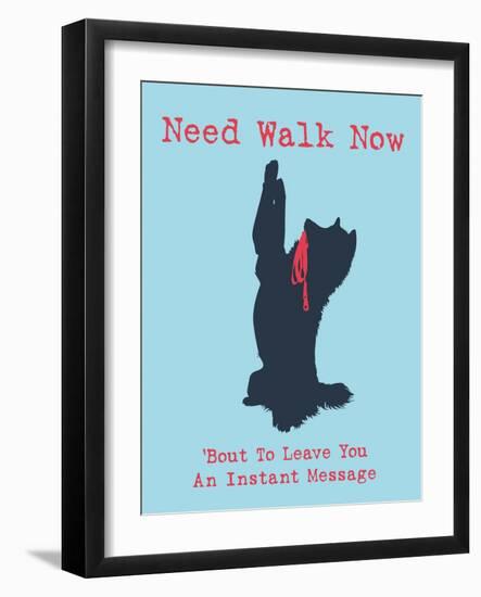 Need Walk Now-Dog is Good-Framed Art Print