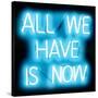 Neon All We Have Is Now AB-Hailey Carr-Stretched Canvas