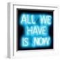 Neon All We Have Is Now AB-Hailey Carr-Framed Art Print