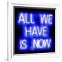 Neon All We Have Is Now BB-Hailey Carr-Framed Art Print