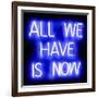 Neon All We Have Is Now BB-Hailey Carr-Framed Art Print