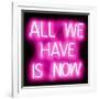 Neon All We Have Is Now PB-Hailey Carr-Framed Art Print