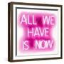 Neon All We Have Is Now PW-Hailey Carr-Framed Art Print