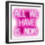 Neon All We Have Is Now PW-Hailey Carr-Framed Art Print