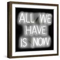 Neon All We Have Is Now WB-Hailey Carr-Framed Art Print