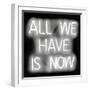 Neon All We Have Is Now WB-Hailey Carr-Framed Art Print