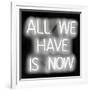 Neon All We Have Is Now WB-Hailey Carr-Framed Art Print