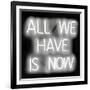 Neon All We Have Is Now WB-Hailey Carr-Framed Art Print