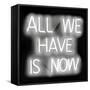 Neon All We Have Is Now WB-Hailey Carr-Framed Stretched Canvas