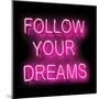 Neon Follow Your Dreams PB-Hailey Carr-Mounted Art Print