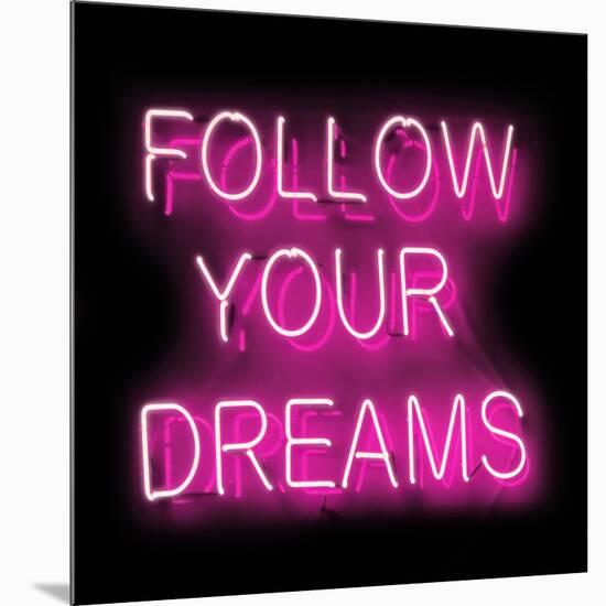 Neon Follow Your Dreams PB-Hailey Carr-Mounted Art Print