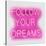 Neon Follow Your Dreams PW-Hailey Carr-Stretched Canvas