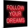 Neon Follow Your Dreams RB-Hailey Carr-Mounted Art Print