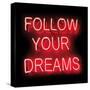 Neon Follow Your Dreams RB-Hailey Carr-Stretched Canvas