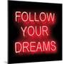 Neon Follow Your Dreams RB-Hailey Carr-Mounted Art Print