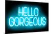 Neon Hello Gorgeous AB-Hailey Carr-Mounted Art Print