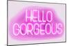 Neon Hello Gorgeous PW-Hailey Carr-Mounted Art Print