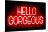 Neon Hello Gorgeous RB-Hailey Carr-Mounted Art Print