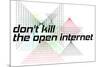Net Neutrality: Don't Kill The Open Internet (White)-null-Mounted Poster