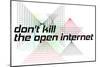 Net Neutrality: Don't Kill The Open Internet (White)-null-Mounted Poster