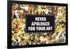 Never Apologize For Your Art Funny Poster-Ephemera-Framed Poster