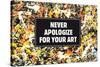 Never Apologize For Your Art Funny Poster-Ephemera-Stretched Canvas