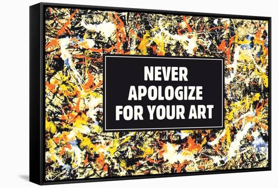 Never Apologize For Your Art Funny Poster-Ephemera-Framed Stretched Canvas