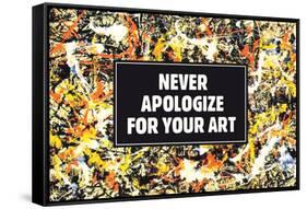 Never Apologize For Your Art Funny Poster-Ephemera-Framed Stretched Canvas