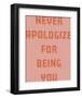 Never Apologize-Otto Gibb-Framed Giclee Print