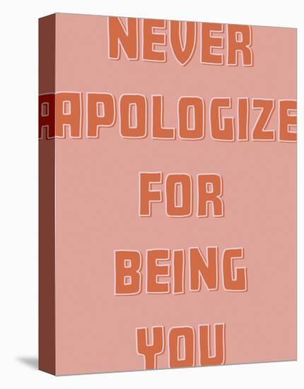 Never Apologize-Otto Gibb-Stretched Canvas