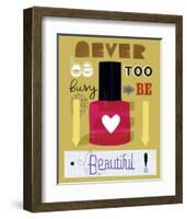 Never Be Too Busy to Be Beautiful!-Jessie Ford-Framed Art Print