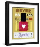 Never Be Too Busy to Be Beautiful!-Jessie Ford-Framed Art Print