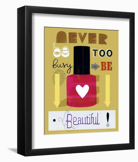 Never Be Too Busy to Be Beautiful!-Jessie Ford-Framed Art Print