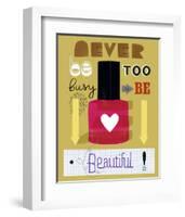 Never Be Too Busy to Be Beautiful!-Jessie Ford-Framed Art Print