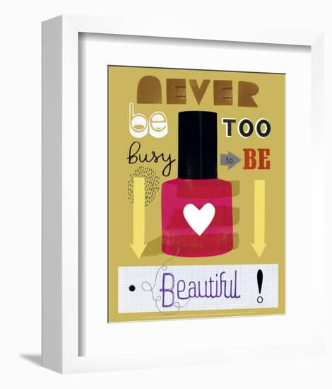 Never Be Too Busy to Be Beautiful!-Jessie Ford-Framed Art Print