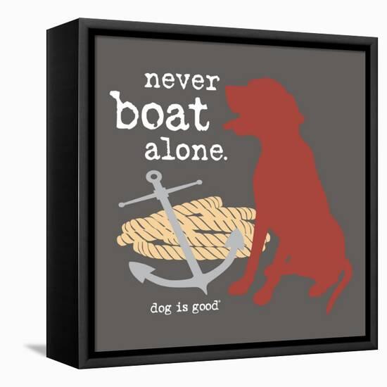 Never Boat Alone-Dog is Good-Framed Stretched Canvas