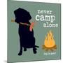 Never Camp Alone-Dog is Good-Mounted Art Print