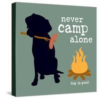 Never Camp Alone-Dog is Good-Stretched Canvas