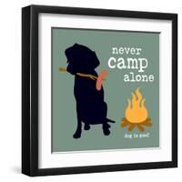 Never Camp Alone-Dog is Good-Framed Art Print